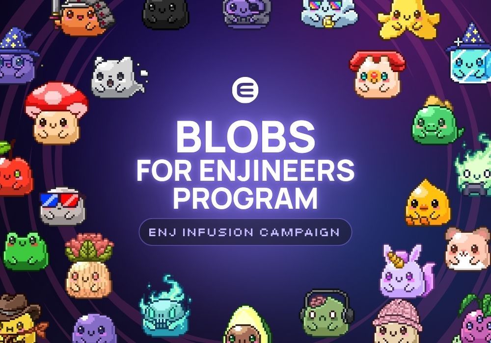 Introducing Blobs For Enjineers: The Enjin Infusion Campaign