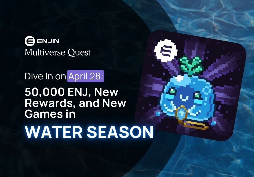 Dive In on April 28: 50,000 ENJ, New Rewards, and New Games in Water Season